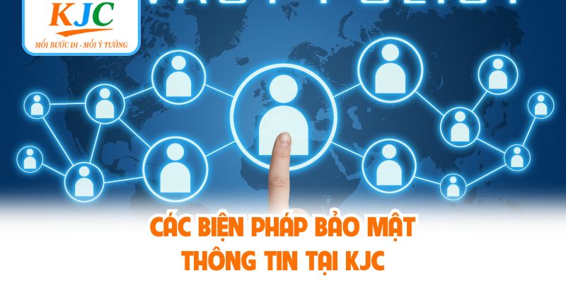 Các biện pháp bảo mật thông tin tại KJC