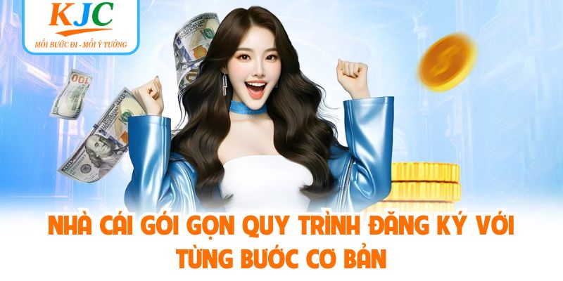 Nhà cái gói gọn quy trình đăng ký với từng bước cơ bản