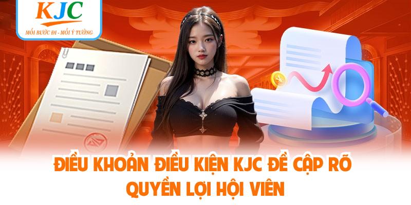 Điều khoản điều kiện KJC đề cập rõ quyền lợi hội viên