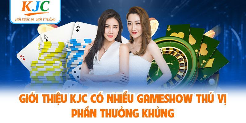 Giới thiệu KJC có nhiều gameshow thú vị phần thưởng khủng