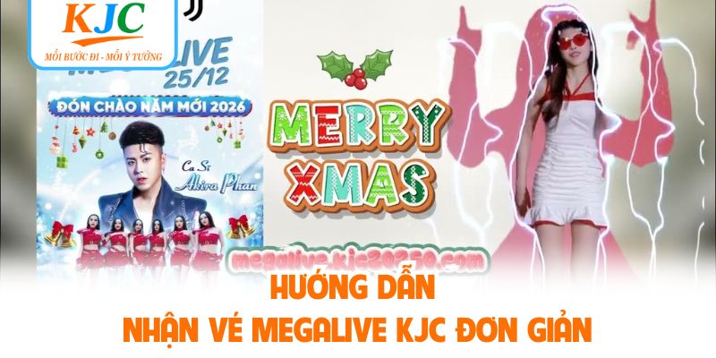 Hướng dẫn nhận vé megalive KJC đơn giản