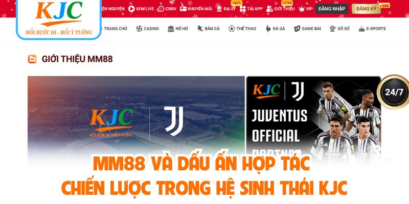 MM88 Và Dấu Ấn Hợp Tác Chiến Lược Trong Hệ Sinh Thái KJC
