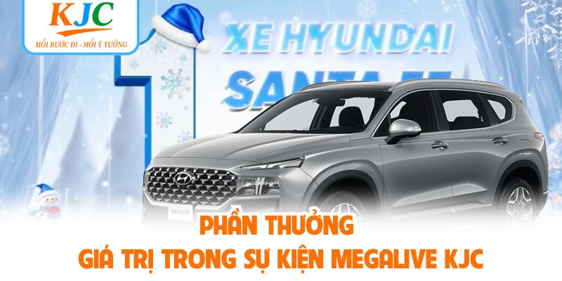 Phần thưởng giá trị trong sự kiện megalive KJC